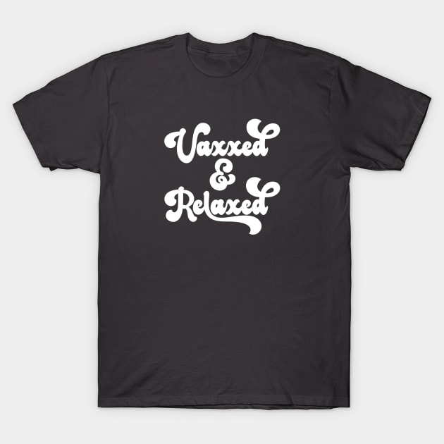 Vaxxed and Relaxed T-Shirt by Yule